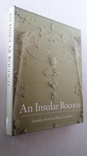 Seller image for An Insular Rococo: Architecture, Politics and Society in Ireland and England, 1710-1770: Architecture, Politics and Society in Ireland and England, 1710-70 for sale by Your Book Soon