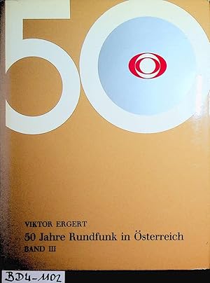 Bild des Verkufers fr 50 Jahre Rundfunk in sterreich. 3. Band: 1955-1967 zum Verkauf von ANTIQUARIAT.WIEN Fine Books & Prints