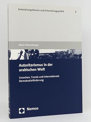 Autoritarismus in der arabischen Welt : Ursachen, Trends und internationale Demokratieförderung :...