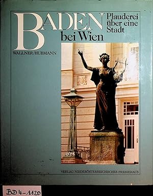 Seller image for Baden bei Wien Plauderei ber eine Stadt for sale by ANTIQUARIAT.WIEN Fine Books & Prints