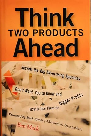 Immagine del venditore per Think Two Products Ahead: Secrets the Big Advertising Agencies Don't Want You to Know and How to Use Them for Bigger Profits venduto da Mad Hatter Bookstore