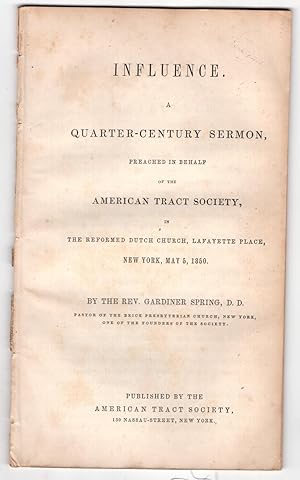 Influence, a Quarter Century Sermon, preached in behalf of the American Tract Society in the refo...