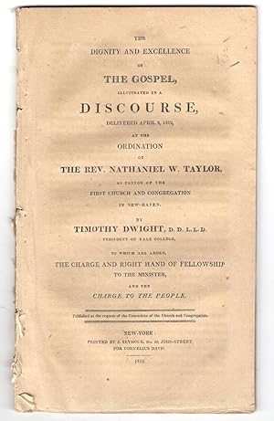 The Dignity and Excellence of the Gospel illustrated in a Discourse delivered April 8, 1812, at t...