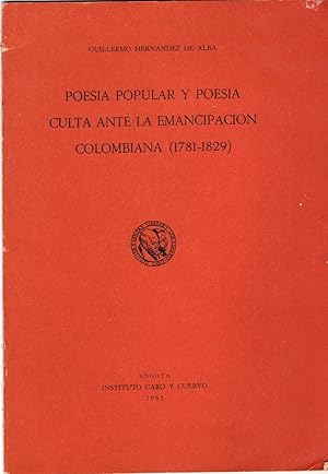 Poesia Popular y Poesia Culta Ante La Emancipacion Colombiana (1781-1829)