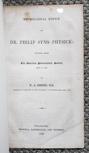 Imagen del vendedor de Necrological Notice of Dr. Philip Syng Physick; delivered before the American Philosophical Society, May 4, 1838. a la venta por Ted Kottler, Bookseller