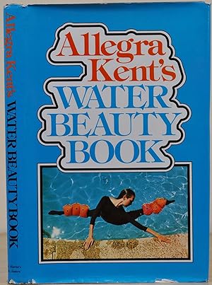Imagen del vendedor de Allegra Kent's Water Beauty Book. a la venta por Kurt Gippert Bookseller (ABAA)