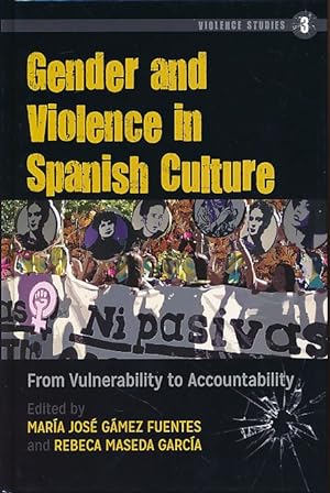 Gender and Violence in Spanish Culture. From Vulnerability to Accountability. Violence Studies 3.