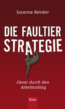 Bild des Verkufers fr Die Faultier-Strategie Clever durch den Arbeitsalltag zum Verkauf von Antiquariat Harry Nimmergut