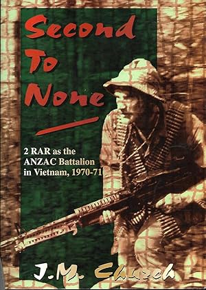 Second to None: 2RAR as the ANZAC Battalion in Vietnam, 1970-71