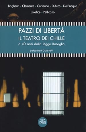 Seller image for Pazzi di libert. Il teatro dei Chille a 40 anni dalla legge Basaglia. for sale by FIRENZELIBRI SRL