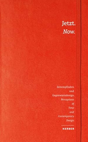 Immagine del venditore per Jetzt: Zeitempfinden und Gegenwartsdesign. / Now: Perceptions of Time and Contemporary Design (kerber art). venduto da Wissenschaftl. Antiquariat Th. Haker e.K