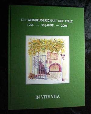 Bild des Verkufers fr In vite vita : die Weinbruderschaft der Pfalz. 1954 - 50 Jahre - 2004 zum Verkauf von Roland Antiquariat UG haftungsbeschrnkt