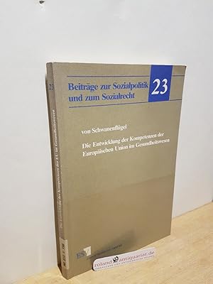 Bild des Verkufers fr Die Entwicklung der Kompetenzen der Europischen Union im Gesundheitswesen / von Matthias von Schwanenflgel / Beitrge zur Sozialpolitik und zum Sozialrecht ; Bd. 23 zum Verkauf von Roland Antiquariat UG haftungsbeschrnkt