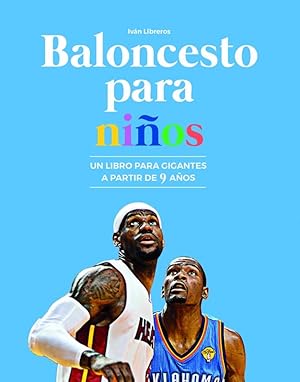 BALONCESTO PARA NIÑOS Un libro para gigantes a partir de 9 años