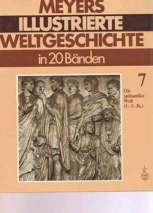 Meyers Illustrierte Weltgeschichte in 20 Bänden. BAND 7: Die spätantike Welt (1.-3.Jh.) Hrsg. von...