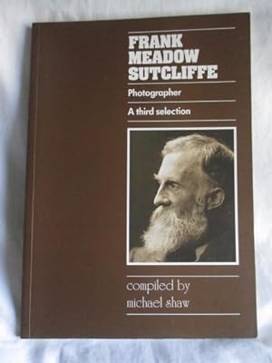 Frank Meadow Sutcliffe Photographer: A Third Selection of His Work Compiled by Michael Shaw