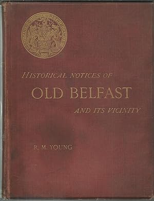 Historical Notices of Old Belfast and Its Vicinity.