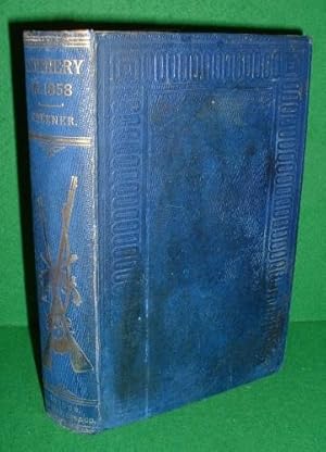 GUNNERY IN 1858: BEING A TREATIS ON RIFLES, CANNON, AND SPORTING ARMS; EXPLAINING THE PRINCIPLES ...