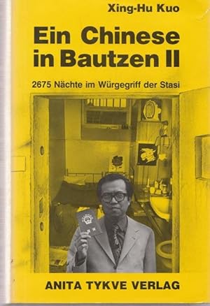 Bild des Verkufers fr Ein Chinese in Bautzen II. 2675 Nchte im Wrgegriff der Stasi. zum Verkauf von Ant. Abrechnungs- und Forstservice ISHGW