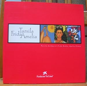 Seller image for TARSILA, FRIDA, AMELIA. Tarsila do Amaral, Frida Kahlo, Amelia Pelez. Centre Cultural de la Fundaci La Caixa 14 de maig - 27 juliol 1997 Barcelona. Bilinge catal - castell i amb versi anglesa for sale by LLIBRES del SENDERI