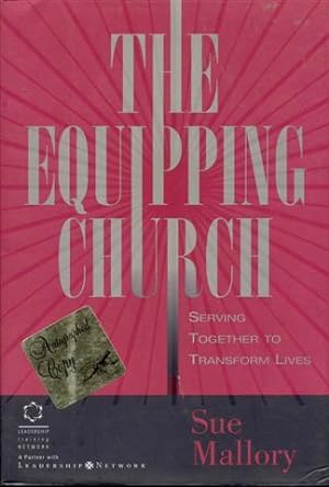 The Equipping Church: Serving Together to Transform Lives