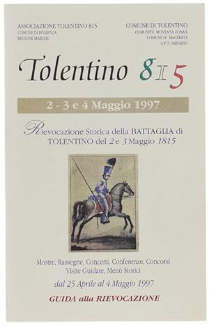 TOLENTINO 815. Rievocazione Storica della Battaglia di Tolentino del 2 e 3 Maggio 1815.: