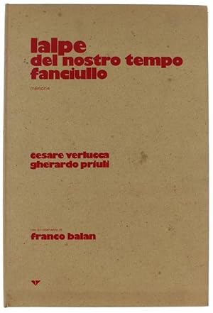 Image du vendeur pour L'ALPE DEL NOSTRO TEMPO FANCIULLO. Memorie. Con un intervento di Franco Balan.: mis en vente par Bergoglio Libri d'Epoca