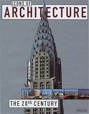 Icons of Architecture: The 20th Century (Prestel's Icons)
