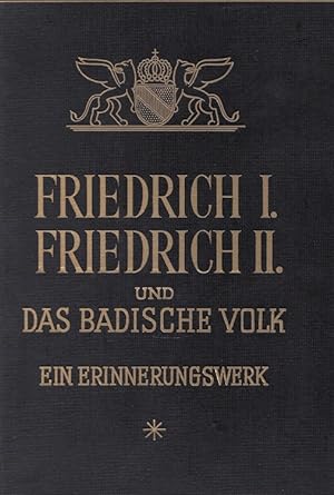 Die Großherzöge Friedrich I. und Friedrich II. und das badische Volk - [Ein Erinnerungswerk].