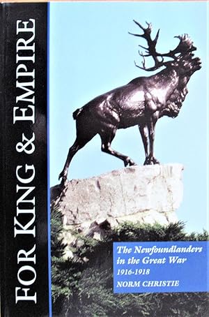 Seller image for For King & Empire. The Newfoundlanders in the Great War 1916-1918 for sale by Ken Jackson