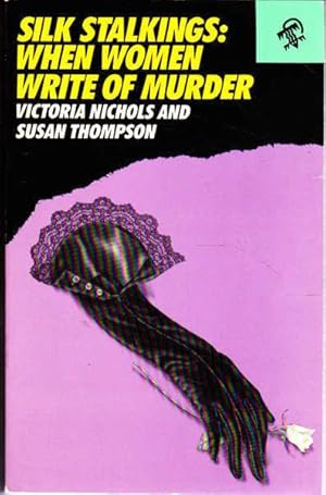 Imagen del vendedor de Silk Stalkings: When Women Write of Murder a la venta por Goulds Book Arcade, Sydney