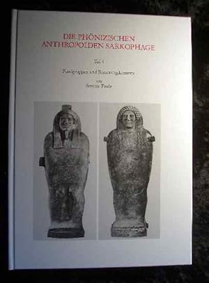 Die phönizischen anthropoiden Sarkophage Teil 1. Fundgruppen und Bestattungskontexte / von Simone...