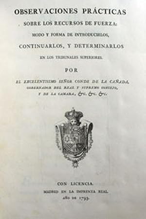 Imagen del vendedor de OBSERVACIONES PRCTICAS SOBRE LOS RECURSOS DE FUERZA. Modo y forma de introducirlos, continuarlos, y determinarlos en los tribunales superiores. a la venta por Libreria Anticuaria Farr