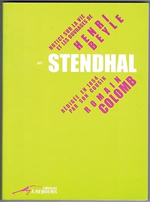 Bild des Verkufers fr Notice sur la vie et les ouvrages de Henry Beyle dit Stendhal, rdige en 1854 par son cousin Romain Colomb. Prcd de l'Amour de Romain par Grard Gugan. zum Verkauf von Rometti Vincent
