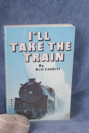 Seller image for I' ll Take the Train for sale by Wagon Tongue Books