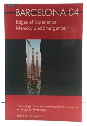 Seller image for Barcelona 2004: Edges of Experience: Memory and Emergence: Proceedings of the Sixteenth International Congress for Analytical Psychology for sale by PsychoBabel & Skoob Books