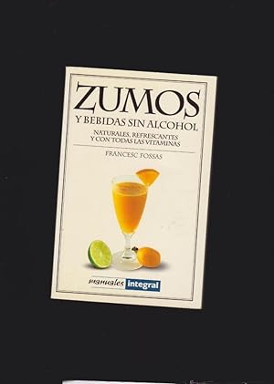 ZUMOS Y BEBIDAS SIN ALCOHOL / FRANCESC FOSSAS ( MANUALES INTEGRAL )