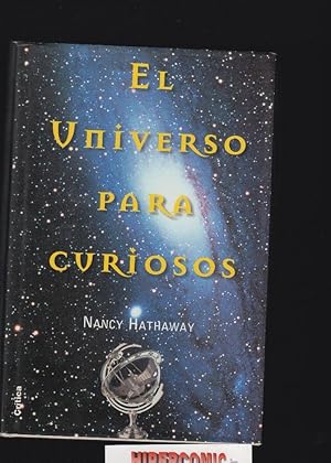 EL UNIVERSO PARA CURIOSOS / NANCY HATHAWAY ( astronomia )