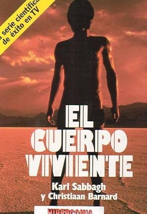 EL CUERPO VIVIENTE / KARL SABBAGH Y CHRISTIAAN BARNARD ( SERIE CIENTIFICA DE EXITO EN TV )