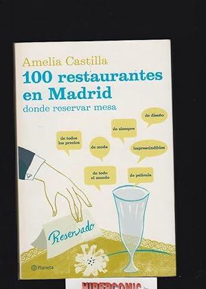 100 RESTAURANTES EN MADRID, donde reservar mesa / AMELIA CASTILLA