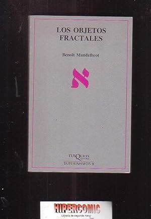 LOS OBJETOS FRACTALES /POR: BENOÎT MANDELBROT -edita: TUSQUETS 1987