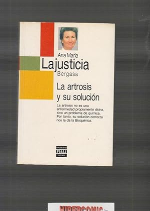 LA ARTROSIS Y SU SOLUCIÓN / ANA MARÍA LAJUSTICIA