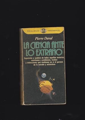 LA CIENCIA ANTE LO EXTRAÑO / Pierre Duval. - REALISMO FANTASTICO