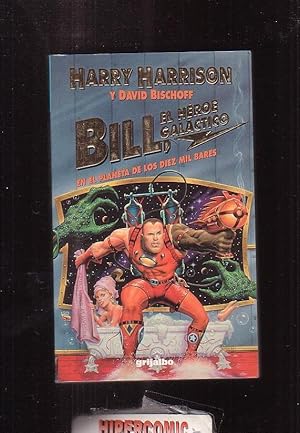 BILL EL HEROE GALACTICO, EN EL PLANETA DE LOS DIEZ MIL BARES / HARRY HARRISON