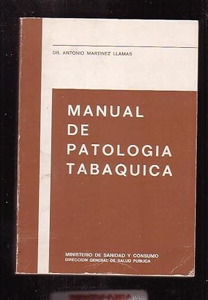 MANUAL DE PATOLOGIA TABAQUICA / DR. ANTONIO MARTINEZ LLAMAS