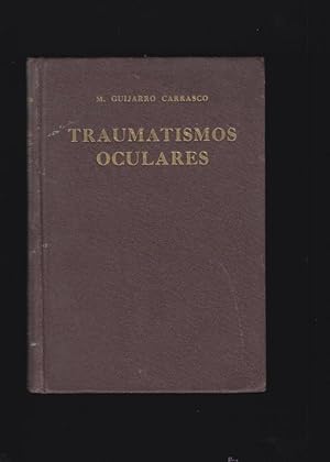 TRAUMATISMOS OCULARES, SINTOMAS Y TRATAMIENTOS / M. GUIJARRO CARRASCO -ED. AÑO 1935