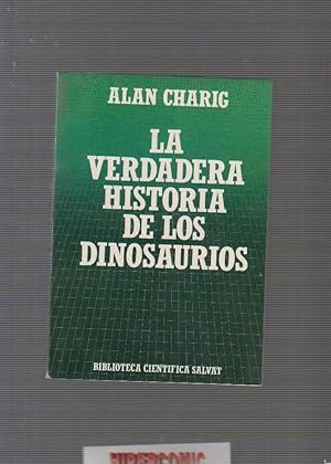 LA VERDADERA HISTORIA DE LOS DINOSAURIOS / ALAN CHARIG