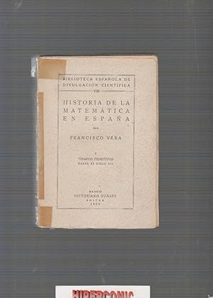 HISTORIA DE LA MATEMÁTICA EN ESPAÑA, FRANCISCO VERA,TIEMPOS PRIMITIVOS HASTA EL SIGLO XIII, 1929