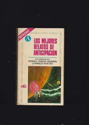 LOS MEJORES RELATOS DE ANTICIPACIÓN / KENDELL FOSTER CROSSEN Y CHARLES NUETZEL