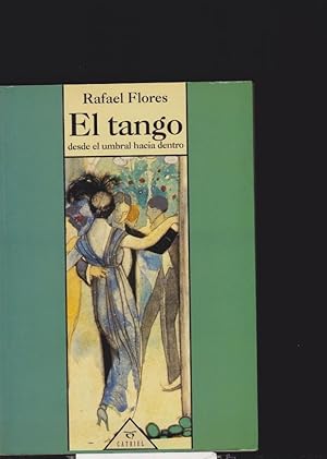 EL TANGO DESDE EL UMBRAL HACIA DENTRO / RAFAEL FLORES